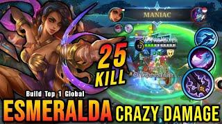 25 Kills + MANIAC!! Hybrid Build Esmeralda Insane DMG Build!! - Build Top 1 Global Esmeralda ~ MLBB