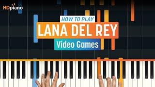 Piano Tutorial for "Video Games" by Lana Del Rey | HDpiano (Part 1)