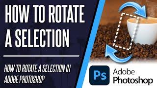 How to Rotate a Selection in Photoshop (& Transform)