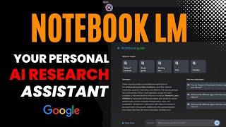 NotebookLM: Your Personal AI Research Assistant in Free