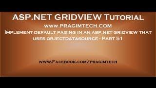 Implement default paging in an asp.net gridview that uses objectdatasource - Part 51