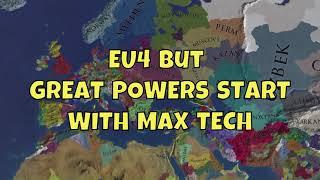 EU4 but Great Powers start with max tech | Ottomans fired from Anatolia - AI Only Timelapse