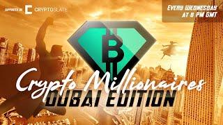 Crypto Millionaires, 2021 Dubai Edition!! | Cryptonites