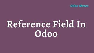 Reference Field In Odoo || Odoo Reference Field || Odoo 15 Technical Training