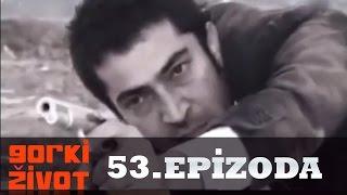 Gorki Zivot - 53. Epizoda