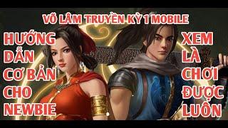 Võ Lâm Truyền Kỳ 1 Mobile - Hướng Dẫn Cơ Bản Cách Chơi Cho Newbie (Người Mới) Xem Là Chơi Được Luôn