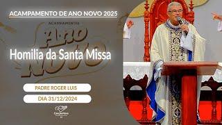 Homilia da Santa Missa - Padre Roger Luis (31/12/2024)