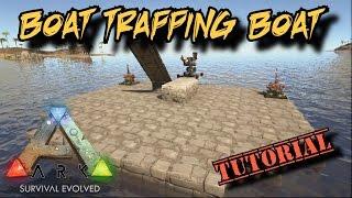 Boat Trapping Boat Tutorial - Ark Survival Evolved