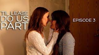 Lesbian Web Series - Til Lease Do Us Part Episode 3 (Season 1)