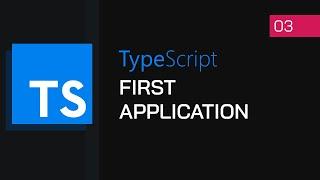 #03 - Your First TypeScript App | TypeScript Tutorial