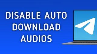 How To Disable Automatically Download Audios On Telegram On PC