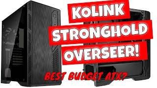 Kolink Stronghold Overseer BEST NON RGB Budget ATX Case?