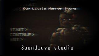 Our Little Horror Story (remix/cover by Soundwave studio)