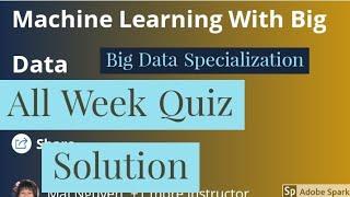 Course 4:  Machine Learning with Big Data all week quiz answer || Big Data specialization solution