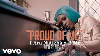 T'Ara Nätizhá, B.Me - Proud Of Me