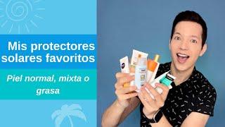 Mis Protectores Solares Favoritos y Económicos Para Piel Mixta o Grasa