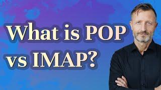 What is POP vs IMAP?