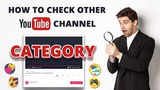 How To Check Other YouTube Channel Category - Youtube Tips