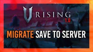 NEW Migrate Private Save/World to Dedicated Server | V Rising Guide