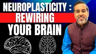 Neuroplasticity : Rewiring your brain!