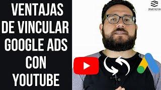 Los 3 Beneficios de Vincular tu Cuenta de Google Ads con YouTube