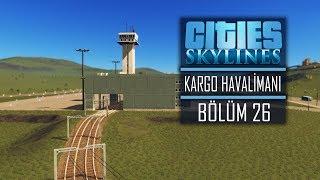 Cities Skylines: Industries | KARGO HAVALİMANI #26