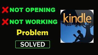 How to Fix Amazon Kindle App Not Working Problem | Amazon Kindle Not Opening in Android & Ios