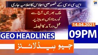 Geo Headlines 09 PM | 14th April 2021