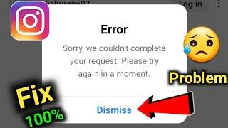 How to fix sorry we couldn't complete your request please try again in a moment problem in instagram