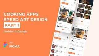 COOKING APPS SPEED ART UI DESIGN WITH FIGMA - PART 01/02 