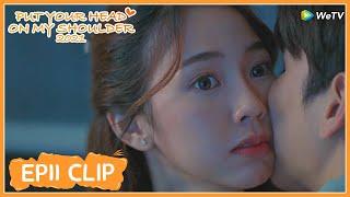 EP11 Clip | Straightful boy is also romantic! | Put Your Head On My Shoulder 2021 | ENG SUB