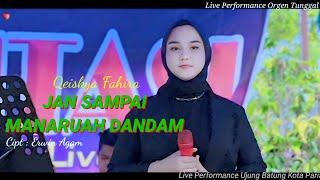 JAN SAMPAI MANARUAH DANDAM - Qeiskya Fahira || Remix Minang Live Orgen Tunggal || Fantasi Live Music