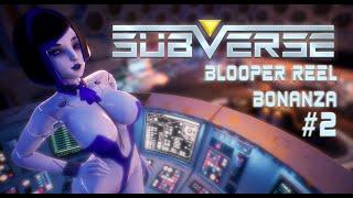 Subverse - Blooper Bonanza Part 2!