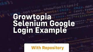 growtopia selenium google login example