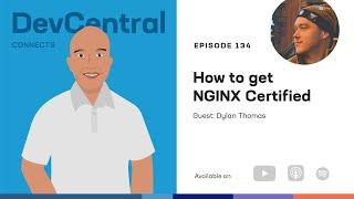 How to get NGINX Certified - DevCentral Connects 134 - June 18, 2024