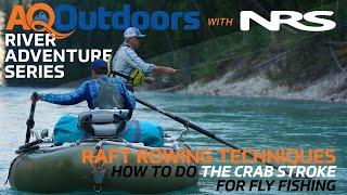 Raft Rowing Techniques - How to do the Crab Stroke for fly fishing