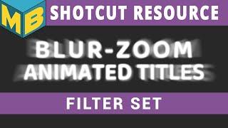 Shotcut Resource | How to use the «FILTERS SET» of my Blur/Zoom title effect.