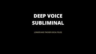 Deep Voice Subliminal - Increase The Length And Thickness Of Your Vocal Folds Now