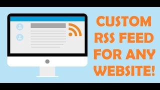 How to generate an RSS Feed for any website (or even YouTube, Facebook, Twitter or Reddit)?