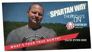 Do You Know Your TRUE NORTH? // SPARTAN WAY ep 001