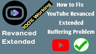 How to Fix YouTube Revanced Extended Buffering Problem || Revanced Extended Loading issue ||