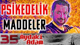 Psikedelik Maddeler - Aydaki Adam - Konuk: Ahmet Enginsoy - B35