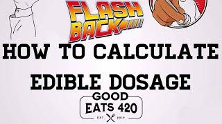 How To Calculate Edible Dosage (Flashback)