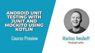 Android Unit Testing with JUnit and Mockito Using Kotlin Course Preview