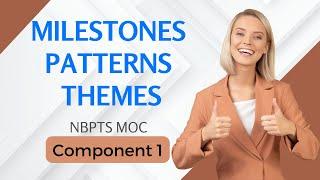 NBPTS MOC Component 1 Let's talk....Milestones, Patterns & Themes