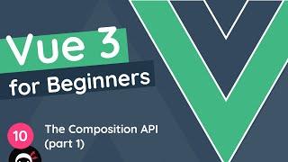 Vue JS 3 Tutorial for Beginners #10 - The Composition API (part 1)