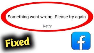 Fix Facebook Short Video Something Went Wrong Please Try Again Problem Solved