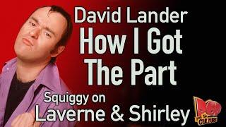 David Lander reveals   How I got the Part  as Squiggy on  Laverne and Shirley