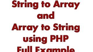 Array to String and String to Array in PHP - Easy Way by Explode and Implode Function