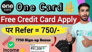 Lifetime Free Credit Card | 750₹ Per Referral | One card credit card apply |  Refer and earn app